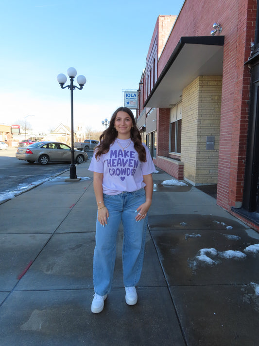 Make Heaven Crowded Tee