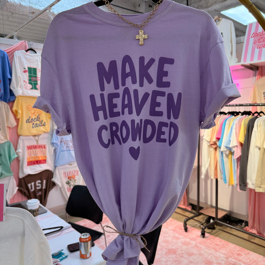 Make Heaven Crowded Tee