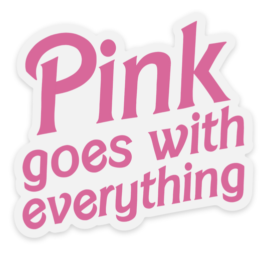 Pink Goes with Everything Sticker