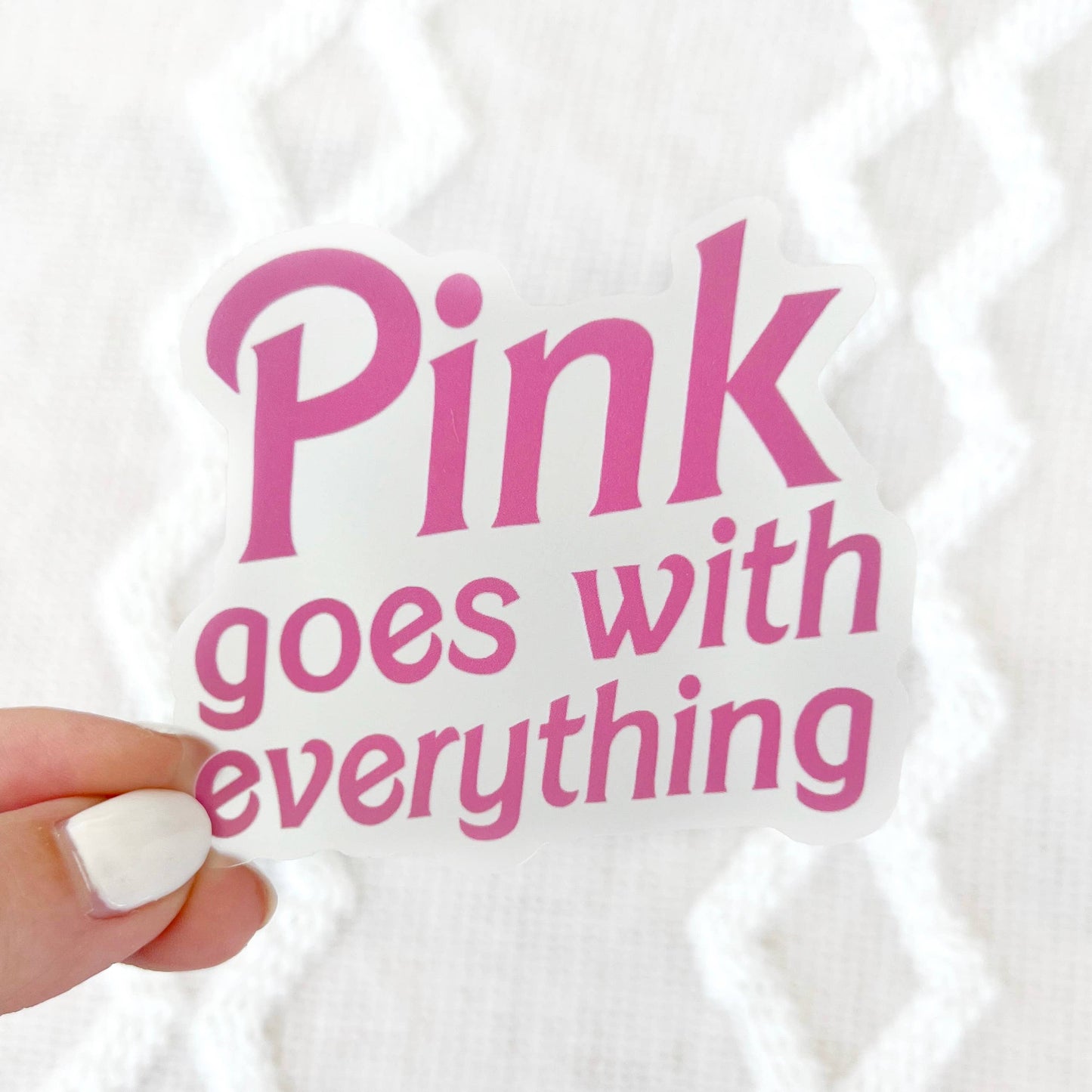 Pink Goes with Everything Sticker
